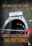 Poulton-Smith, Anthony - Going Underground: The Potteries