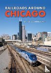 Danneman, Mike - Railroads around Chicago