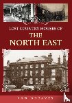 Greaves, Ian - Lost Country Houses of the North East