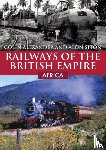 Alexander, Colin, Siton, Alon - Railways of the British Empire: Africa