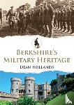 Hollands, Dean - Berkshire's Military Heritage