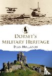 Hollands, Dean - Dorset's Military Heritage