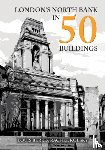 Berk, Louis, Kolsky, Rachel - London's North Bank in 50 Buildings