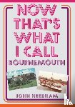 Needham, John - Now That's What I Call Bournemouth
