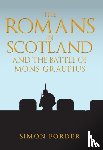 Forder, Simon - The Romans in Scotland and The Battle of Mons Graupius