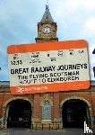 Mason, Roger - Great Railway Journeys: The Flying Scotsman Route to Edinburgh