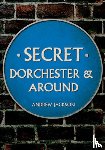 Jackson, Andrew - Secret Dorchester and Around