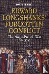 Pilling, David - Edward Longshanks' Forgotten Conflict