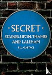 Armitage, Jill - Secret Staines-upon-Thames and Laleham