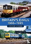 Woods, George - Britain's DMUs: 1966-1985