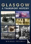 Meighan, Michael - Glasgow: A Transport History
