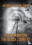 Poulton-Smith, Anthony - Going Underground: The Black Country