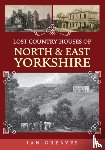 Greaves, Ian - Lost Country Houses of North and East Yorkshire