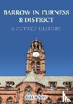 Jepson, Gill - Barrow-in-Furness & District: A Potted History