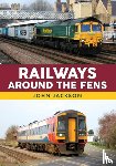 Jackson, John - Railways Around the Fens