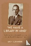 Alexander, L. C. - We Have a Library in Mind