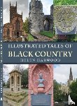 Harwood, Helen - Illustrated Tales of the Black Country