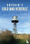 Robinson, Dr Peter, Ivanova, Milka - Britain's Cold War Heritage
