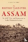 Keen, Caroline - The British Takeover of Assam