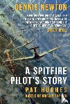 Newton, Dennis - A Spitfire Pilot's Story