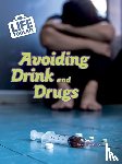 Spilsbury, Louise - Avoiding Drink and Drugs