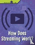 Eboch, Christine Elizabeth - How Does Streaming Work?