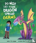 Gassman, Julie (Managing Editor) - Do Not Let Your Dragon Spread Germs