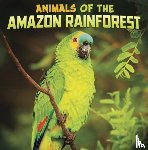 Schuh, Mari - Animals of the Amazon Rainforest