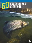 Simons, Lisa M. Bolt - Go Freshwater Fishing!