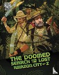 Rodriguez, Cindy L. - The Doomed Search for the Lost Amazon City of Z