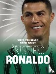 Rustad, Martha E. H. - What You Never Knew About Cristiano Ronaldo