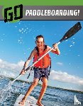 Schwartz, Heather E. - Go Paddleboarding!