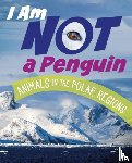 Bolte, Mari - I Am Not a Penguin