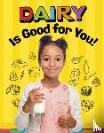Koster, Gloria - Dairy Is Good for You!