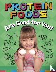 Koster, Gloria - Protein Foods Are Good for You!