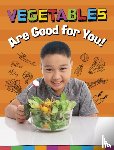 Koster, Gloria - Vegetables Are Good for You!