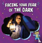 Schwartz, Heather E. - Facing Your Fear of the Dark