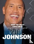 Schuh, Mari - What You Never Knew About Dwayne Johnson