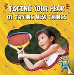 Schuh, Mari - Facing Your Fear of Trying New Things