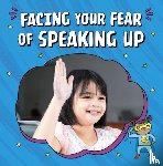 Schuh, Mari - Facing Your Fear of Speaking Up