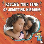 Schuh, Mari - Facing Your Fear of Admitting Mistakes