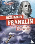 Peterson, Megan Cooley - Benjamin Franklin and the Discovery of Electricity