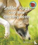 Beattie, Kath - Sniffer dogs and their amazing noses