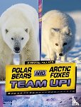 Peters, Stephanie True - Polar Bears and Arctic Foxes Team Up!