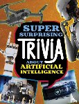 Simons, Lisa M. Bolt - Super Surprising Trivia About Artificial Intelligence
