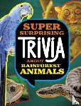 Peterson, Megan Cooley - Super Surprising Trivia About Rainforest Animals