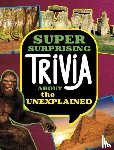 Peterson, Megan Cooley - Super Surprising Trivia About the Unexplained