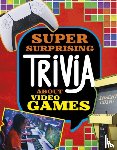 Bolte, Mari - Super Surprising Trivia About Video Games