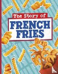 Koster, Gloria - The Story of French Fries