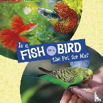 Jaycox, Jaclyn - Is a Fish or a Bird the Pet for Me?